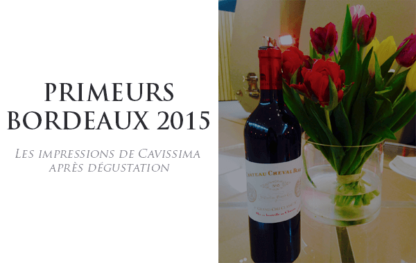 Les impressions du Bordeaux Primeurs 2015 par Cavissima