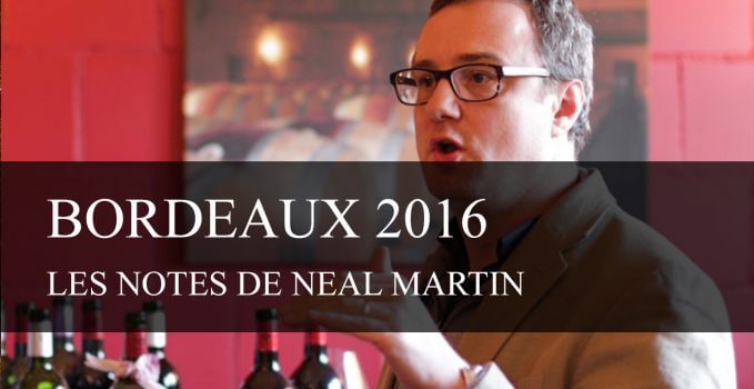 Notation des Bordeaux Primeurs 2016 par Neal Martin
