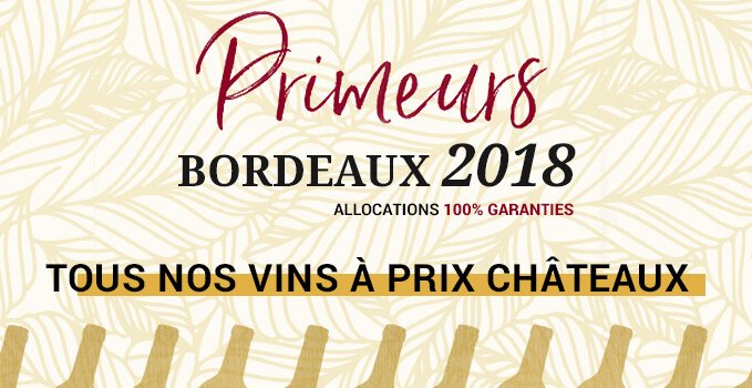 Primeurs Bordeaux 2018 : Nos impressions